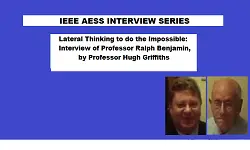 Breaking the Dogmas: Lateral Thinking to do the "Impossible": Professor Hugh Griffiths Interviews Professor Ralph Benjamin