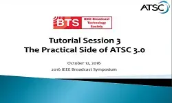 Tutorial Session 3 The Practical Side of ATSC 3.0 Slides