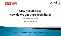 ATSC 3.0 Status and How Do We Get There From Here? Slides