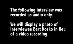 Interview with Bart Kosko, 2012: CIS Oral History Project