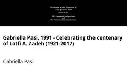Gabriella Pasi, 1991 - Celebrating the centenary of Lotfi A. Zadeh (1921-2017)