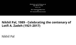 Nikhil Pal, 1989 - Celebrating the centenary of Lotfi A. Zadeh (1921-2017)