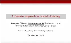 A Bayesian Approach for Spatial Clustering - IEEE CIS Webinar