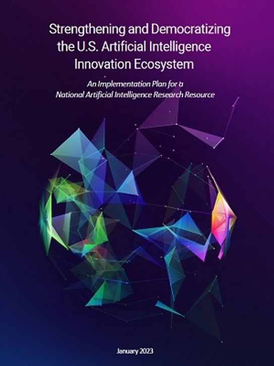 Strengthening and Democratizing the U.S. Artificial Intelligence Innovation Ecosystem: An Implementation Plan for a National Artificial Intelligence Research Resource