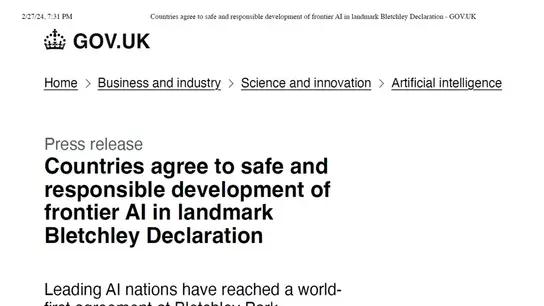 Countries agree to safe andresponsible development offrontier AI in landmarkBletchley Declaration (11/1/2023)
