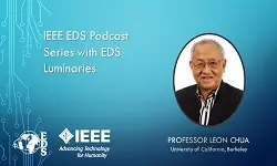 IEEE EDS Podcast Series with EDS Luminaries -Leon Chua- Episode 8