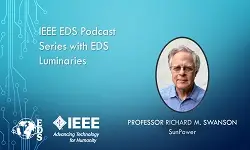 IEEE EDS Podcast Series with EDS Luminaries -Richard Swanson- Episode 18