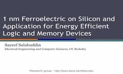 1 nm Ferroelectric on Silicon and Application for Energy Efficient Logic and Memory Devices