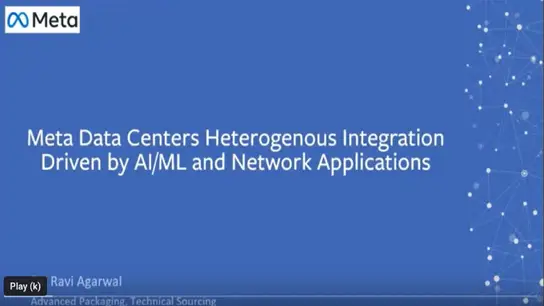 Data Centers At Meta: Heterogeneous Integration Driven By AI/ML And Network Applications