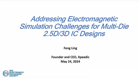 Addressing Electromagnetic Simulation Challenges for Multi-Die 2.5D3DIC Designs