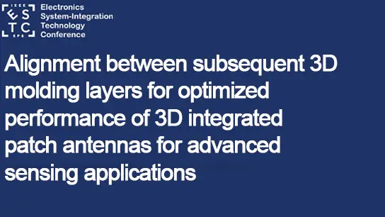 Alignment between subsequent 3D molding layers for optimized performance of 3D integrated patch antennas for advanced sensing applications