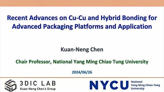 Recent Advances on Cu-Cu and Hybrid Bonding for Advanced Packaging Platforms and Applications (Video)