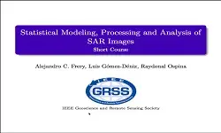 Statistical Modeling, Processing, and Analysis of SAR Images