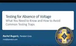Verifying the Absence of Voltage– What you Need to Know and How to Avoid Common Testing Traps