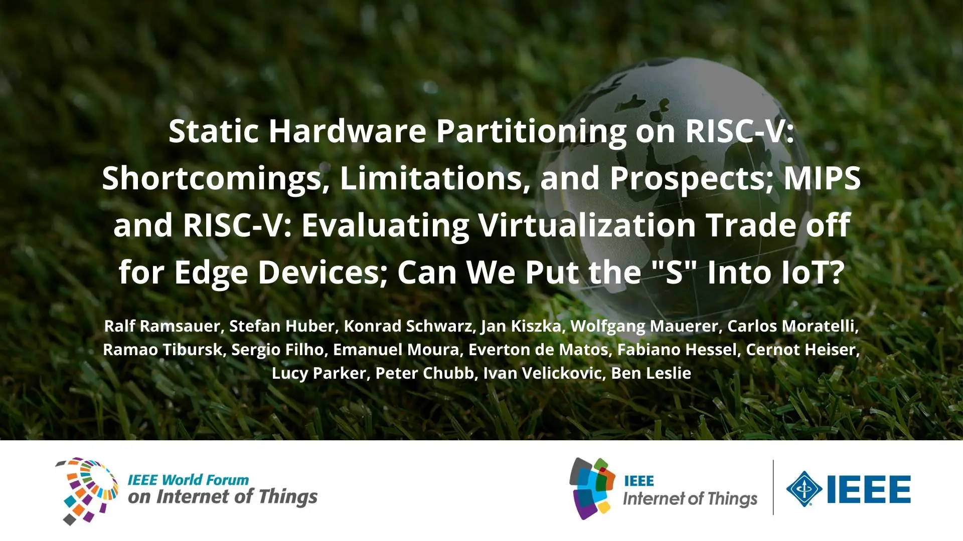 Static Hardware Partitioning on RISC-V: Shortcomings, Limitations, and Prospects; MIPS and RISC-V: Evaluating Virtualization Trade off for Edge Devices; Can We Put the "S" Into IoT?