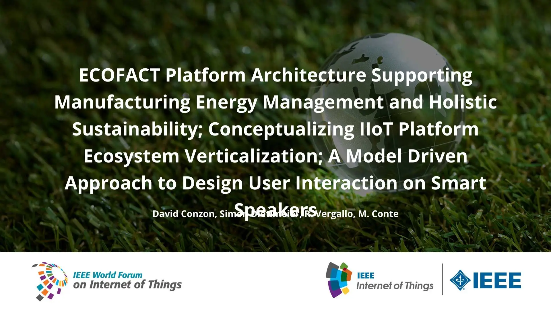 ECOFACT Platform Architecture Supporting Manufacturing Energy Management and Holistic Sustainability; Conceptualizing IIoT Platform Ecosystem Verticalization; A Model Driven Approach to Design User Interaction on Smart Speakers