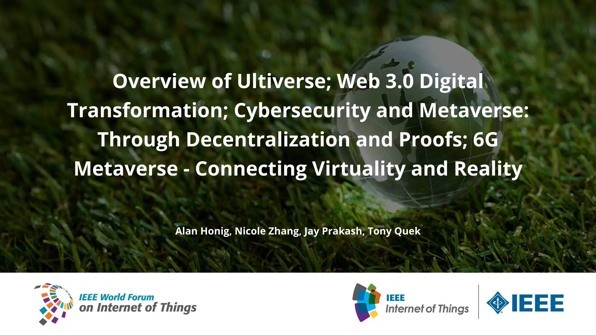 Overview of Ultiverse; Web 3.0 Digital Transformation; Cybersecurity and Metaverse: Through Decentralization and Proofs; 6G Metaverse - Connecting Virtuality and Reality