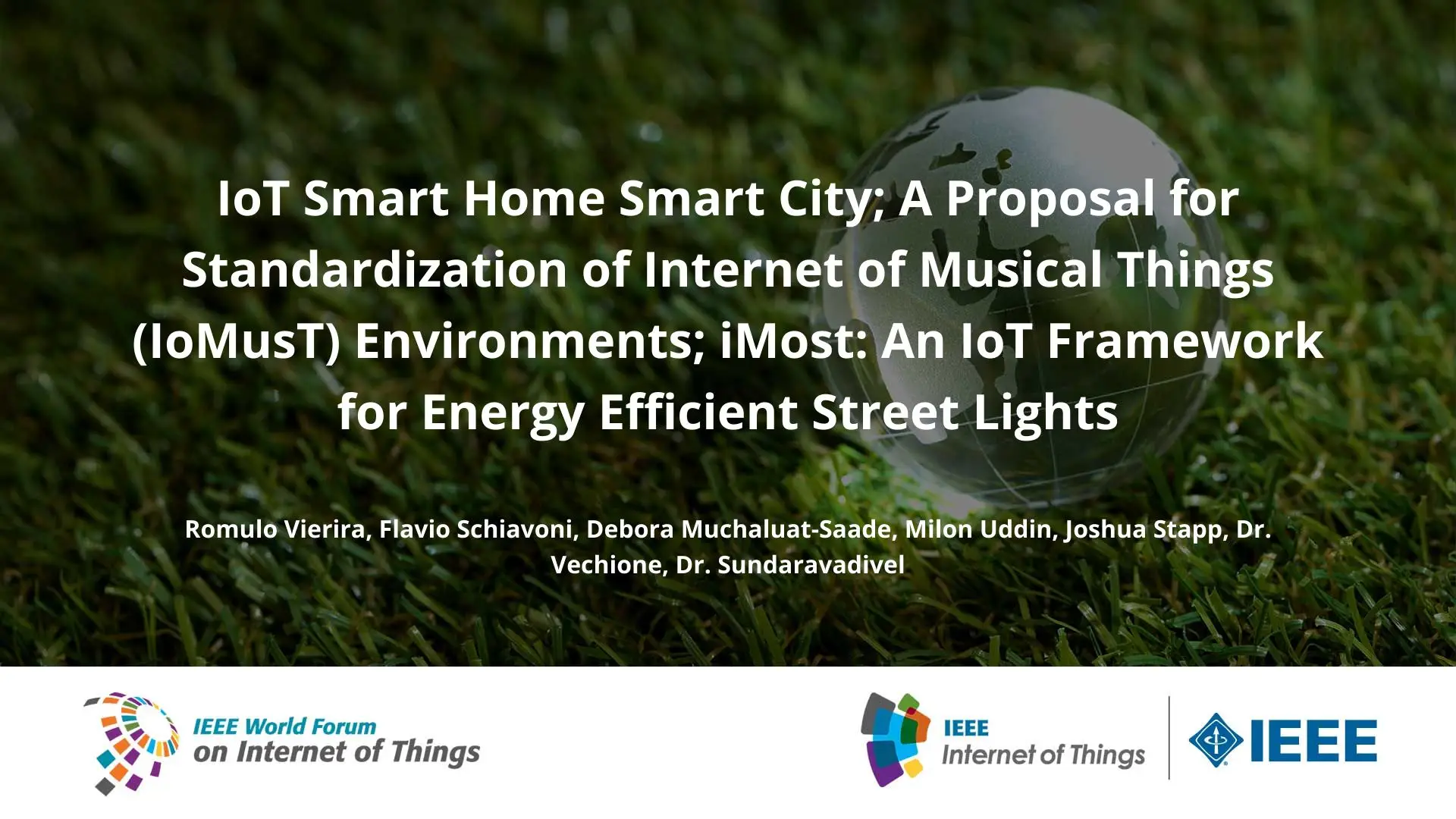 IoT Smart Home Smart City; A Proposal for Standardization of Internet of Musical Things (IoMusT) Environments; iMost: An IoT Framework for Energy Efficient Street Lights