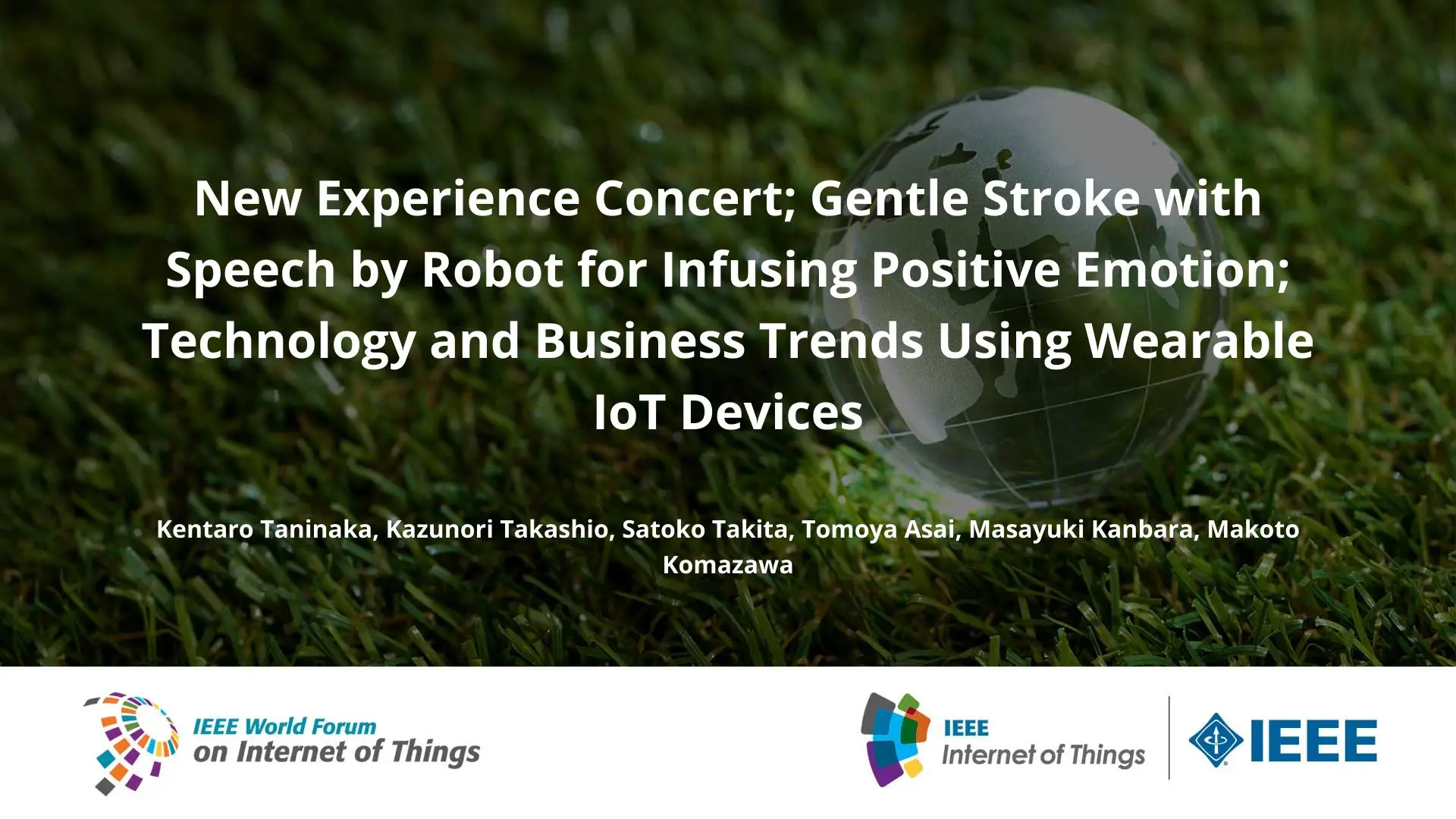 New Experience Concert; Gentle Stroke with Speech by Robot for Infusing Positive Emotion; Technology and Business Trends Using Wearable IoT Devices