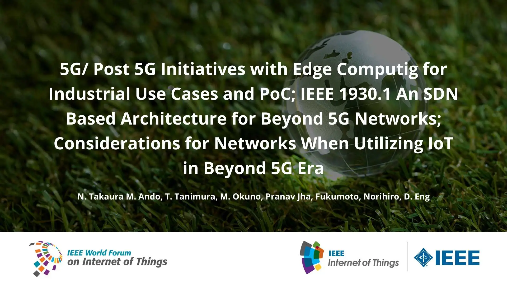 5G/ Post 5G Initiatives with Edge Computig for Industrial Use Cases and PoC; IEEE 1930.1 An SDN Based Architecture for Beyond 5G Networks; Considerations for Networks When Utilizing IoT in Beyond 5G Era