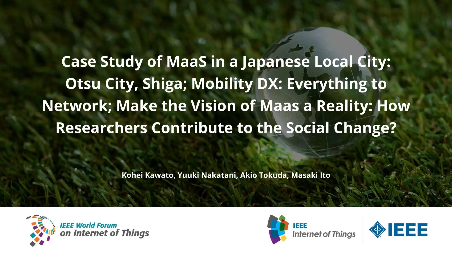 Case Study of MaaS in a Japanese Local City: Otsu City, Shiga; Mobility DX: Everything to Network; Make the Vision of Maas a Reality: How Researchers Contribute to the Social Change?