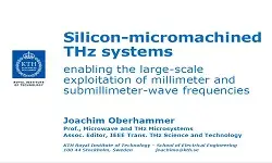 Silicon Micromachined THz Systems Enabling the Large Scale Exploitation of Millimeter and Submillimeter Wave Frequencies Slides