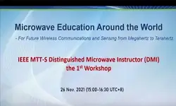 Microwave Education Around the World: For Future Wireless Communications and Sensing from Megahertz to Terahertz. IEEE MTT-S Distinguished Microwave Instructor (DMI) the 1st Workshop