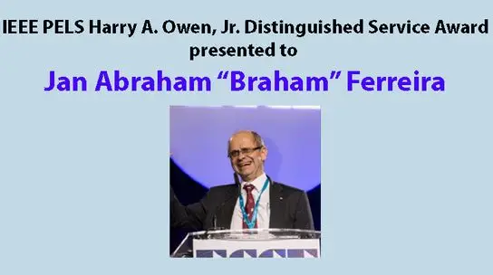 IEEE PELS Harry A Owen Jr Distinguished Service Award Recipient Jan Abraham Ferreira-Video
