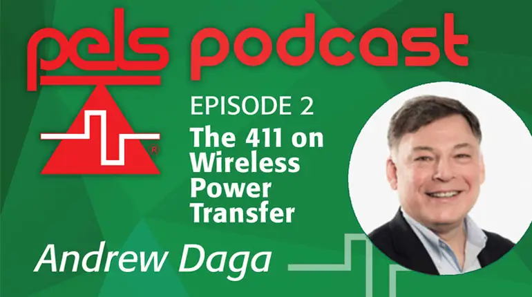 The 411 on Wireless Power Transfer featuring Andrew Daga-Video