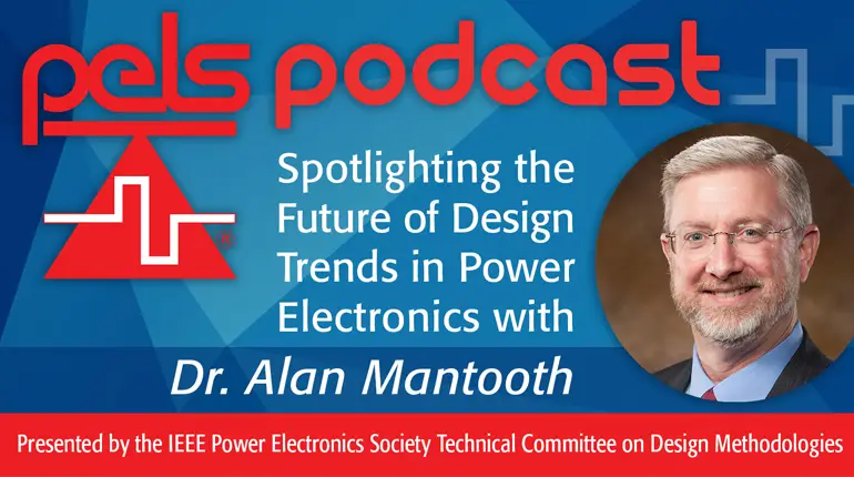 Spotlighting the Future of Design Trends in Power Electronics with Dr. Alan Mantooth-Video