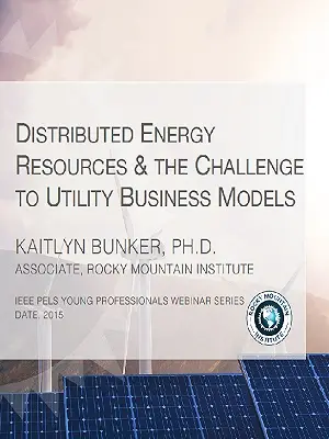 YP Webinar: Distributed Energy Resources and The Challenge To Utility Business Models Slides