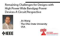 Remaining Challenges for Designs with High Power Wide Bandgap Power Devices- A Circuit Perspective-Video
