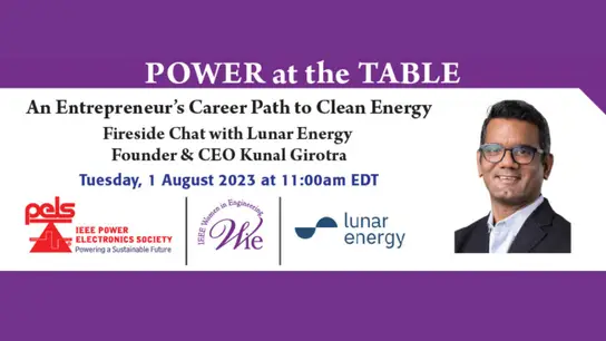 WIE Power at the Table - An Entrepreneur's Career Path to Clean Energy: Fireside Chat with Lunar Energy Founder and CEO Kunal Girotra-Video