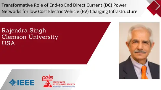 Transformative Role of End-to End Direct Current (DC) Power Networks for low Cost Electric Vehicle (EV) Charging -Slides