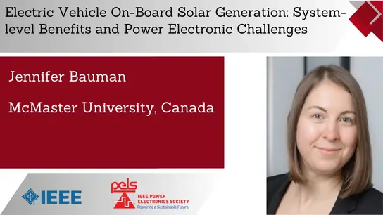 Electric Vehicle On-Board Solar Generation: System-level Benefits and Power Electronic Challenges-Video