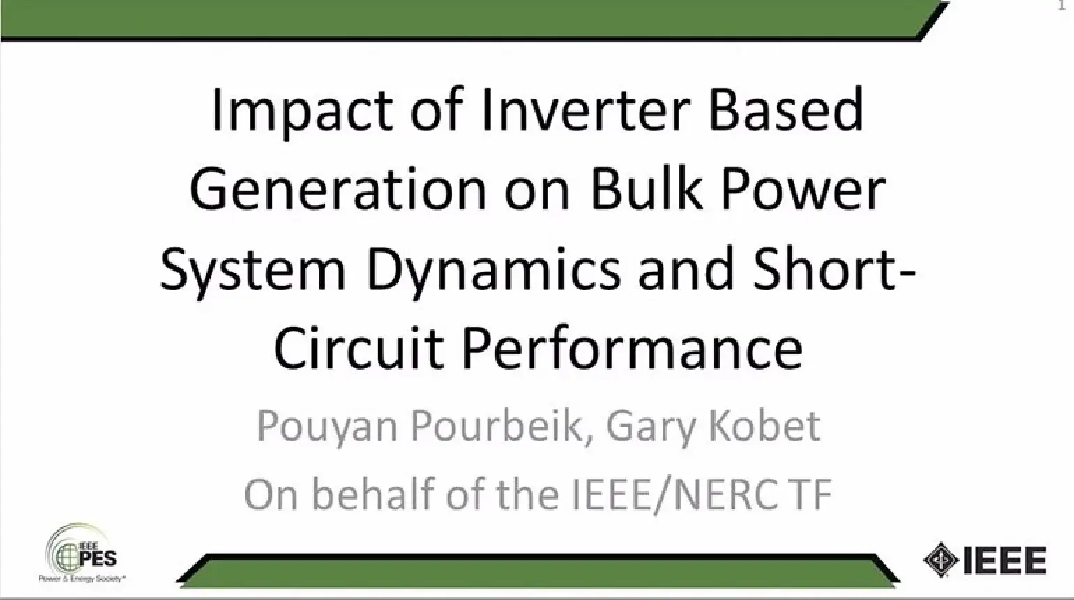 Impact of Inverter Based Generation on Bulk Power System Dynamics and Short-Circuit Performance (Video)