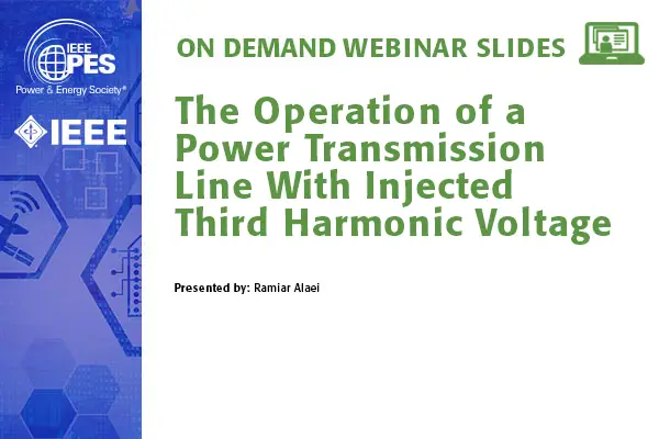 The Operation of a Power Transmission Line With Injected Third Harmonic Voltage (Slides)