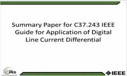 Summary Paper for C37.243 IEEE Guide for Application of Digital Line Current Differential Relays Using Digital Communication