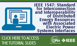 IEEE 1547: Standard for Interconnection and Interoperability of Distributed Energy Resources with Associated Electric Power Systems Interfaces