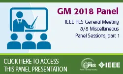 IEEE PES General Meeting 8/8 Miscellaneous Panel Sessions, part 1