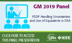 2019 IEEE General Meeting Panel Presentation: PSDP Handling Uncertainties and Use of Equivalents in DSA
