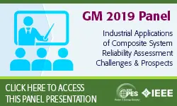 2019 IEEE General Meeting 8/7 Panel Presentation: Industrial Applications of Composite System Reliability Assessment Challenges and Prospects