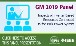 2019 IEEE General Meeting Panel Presentation: Impacts of Inverter Based Resources Connected to the Bulk Power System