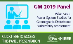 2019 IEEE General Meeting Panel Presentation: Advances in Power System Studies for Geomagnetic Disturbance Vulnerability Assessment