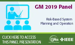 2019 IEEE General Meeting Panel Presentation: Risk-Based System Planning and Operation