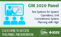 2020 PES GM 8/4 Panel Session: Test Systems for System Operations, Unit Commitment, System Planning with High Renewable Energy Penetration