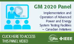 2020 PES GM 8/4 Panel Video: Implementation and Operation of Advanced Power and Energy System Testing Facilities – Canadian Initiatives