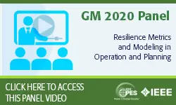 2020 PES GM 8/4 Panel Video: Resilience Metrics and Modeling in Operation and Planning