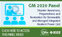 2020 PES GM 8/4 Panel Video: Disaster Awareness, Preparedness and Restoration for Renewable and Microgrid Integrated Resilient Power Grid