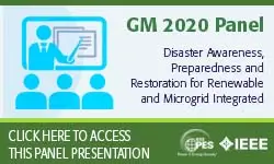 2020 PES GM 8/4 Panel Session: Disaster Awareness, Preparedness and Restoration for Renewable and Microgrid Integrated Resilient Power Grid